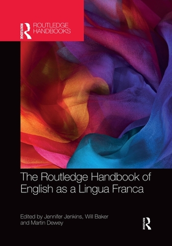 The Routledge Handbook of English as a Lingua Franca: (Routledge Handbooks in Applied Linguistics)