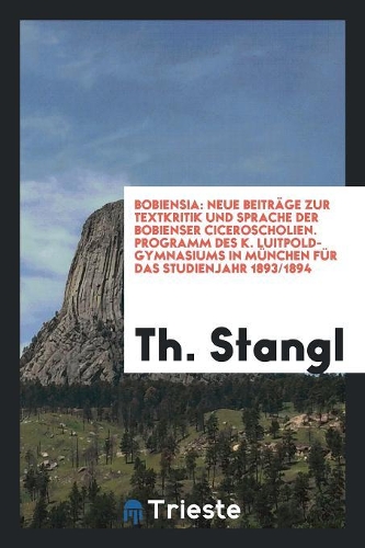 Bobiensia: Neue Beiträger Textkritik Und Sprache Der Bobienser Ciceroscholien