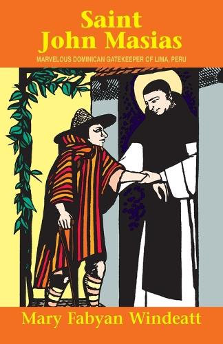 St. John Masias: Marvelous Dominican Gatekeeper of Lima, Peru(Saints Lives)