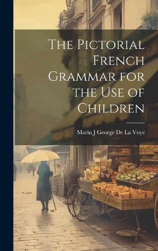 The Pictorial French Grammar for the Use of Children