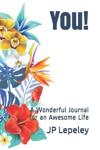 You!: A Wonderful Journal for an Awesome Life