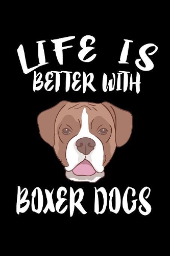 Life Is Better With Boxers