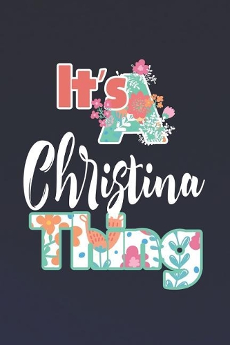It's Christina Thing: First Name Funny Sayings Personalized Customized Names Women Girl Mother's day Gift Notebook Journal