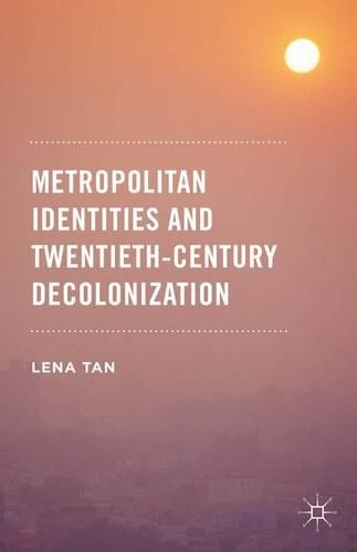 Metropolitan Identities and Twentieth-Century Decolonization