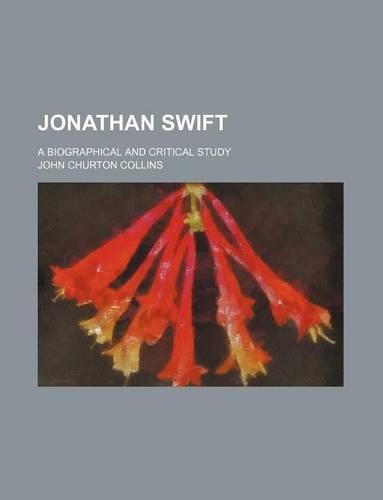 Jonathan Swift; A Biographical and Critical Study