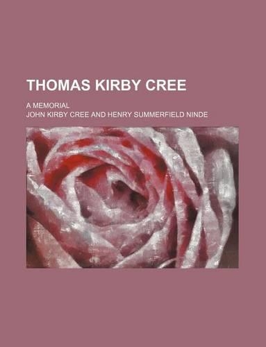 Thomas Kirby Cree; A Memorial