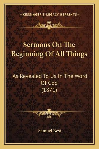Sermons On The Beginning Of All Things