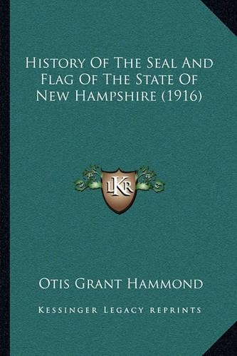 History Of The Seal And Flag Of The State Of New Hampshire (1916)