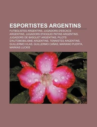 Esportistes Argentins: Futbolistes Argentins, Jugadors D'Escacs Argentins, Jugadors D'Hoquei Patins Argentins, Jugadors de Basquet Argentins(Catalan)