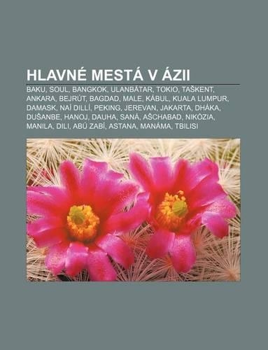 Hlavne Mesta V Azii: Baku, Soul, Bangkok, Ulanbatar, Tokio, Ta Kent, Ankara, Bejrut, Bagdad, Male, Kabul, Kuala Lumpur, Damask, NAI DILLI(Slovak)