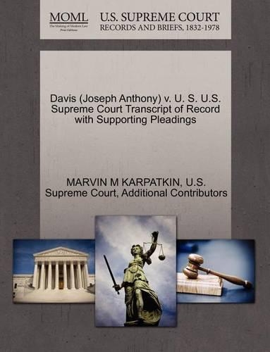 Davis (Joseph Anthony) V. U. S. U.S. Supreme Court Transcript of Record with Supporting Pleadings