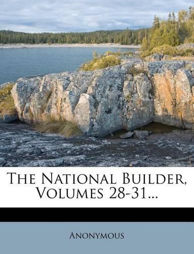 The National Builder, Volumes 28-31...: (English)