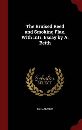 The Bruised Reed and Smoking Flax. With Intr. Essay by A. Beith