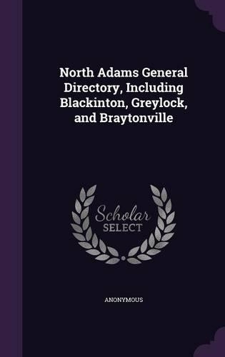 North Adams General Directory, Including Blackinton, Greylock, and Braytonville