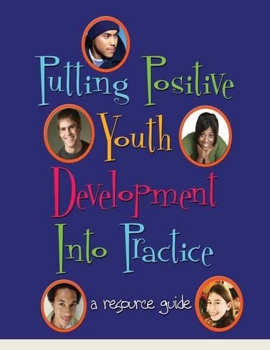 Putting Positive Youth Development Into Practice