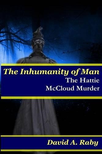 Inhumanity of Man: The Hattie McCloud Murder(English)
