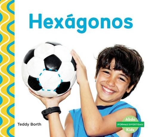 Hexágonos (Hexagons) (Spanish Version): (¡formas Divertidas! (Shapes Are Fun! ))