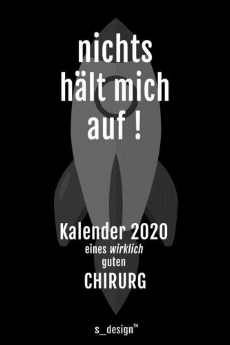 Kalender 2020 für Chirurgen / Chirurg / Chirurgin: Wochenplaner / Tagebuch / Journal für das ganze Jahr: Platz für Notizen, Planung / Planungen / Planer, Erinnerungen und Sprüche