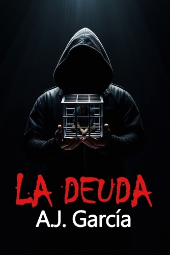 Deuda: Una Novela Negra Con La Que Te Identificarás, ¿Qué Harías Tú Si Pudieras Tomar La Justicia En Tus Manos? Vive En Carne Propia El Infierno del Protag