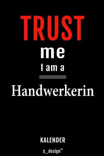 Kalender für Handwerker / Handwerkerin: Immerwährender Kalender / 365 Tage Tagebuch / Journal [3 Tage pro Seite] für Notizen, Planung / Planungen / Planer, Erinnerungen, Sprüche