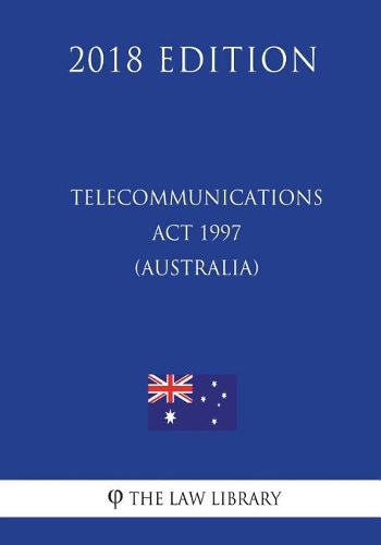 Telecommunications ACT 1997 (Australia) (2018 Edition)