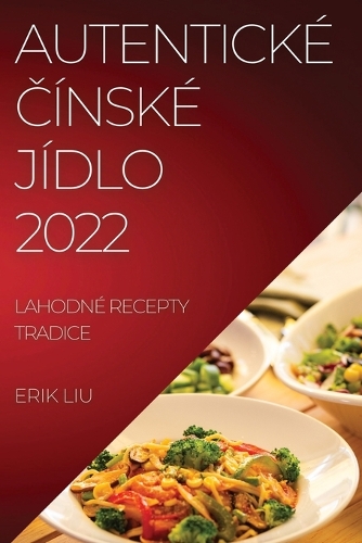 Autentické &#268;ínské Jídlo 2022: Lahodné Recepty Tradice