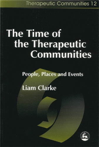 The Time of the Therapeutic Communities: People, Places and Events(Community, Culture and Change)