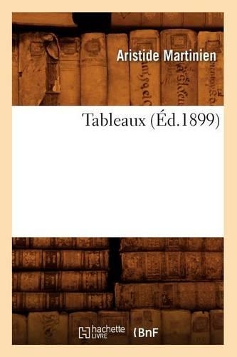 Tableaux (Éd.1899): (Histoire)