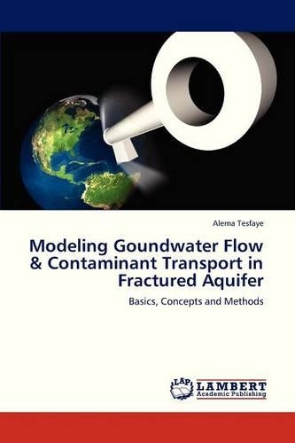 Modeling Goundwater Flow & Contaminant Transport in Fractured Aquifer: (English)