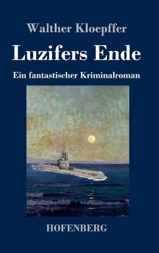 Luzifers Ende: Ein fantastischer Kriminalroman
