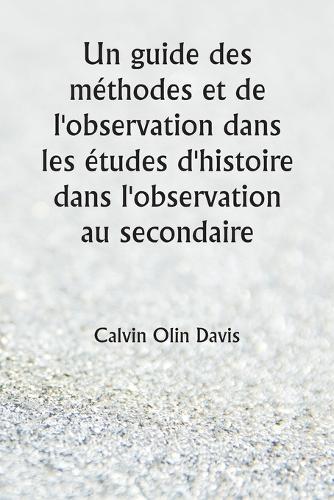 Un guide des méthodes et de l'observation dans les études d'histoire dans l'observation au secondaire
