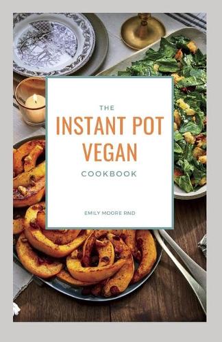 The Instant Pot Vegan Cookbook