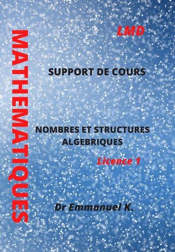 Mathematiques: Nombres Et Structures Algebriques