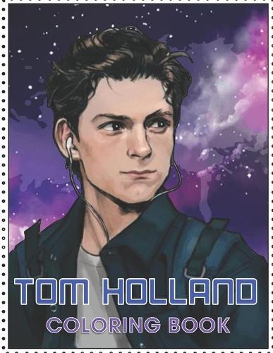 Tom Holland Coloring Book: Coloring Book for All Fans of Tom Holland with Fun, Easy and Relaxing Design