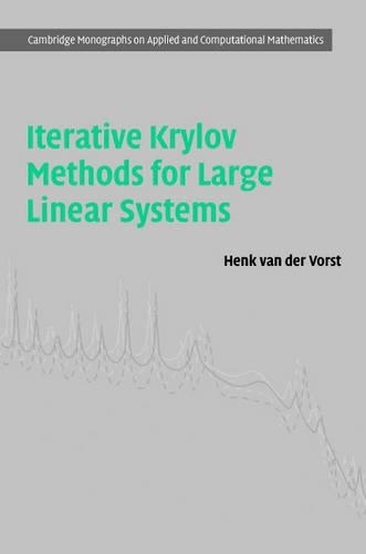 Iterative Krylov Methods for Large Linear Systems: (Series Number 13 Cambridge Monographs on Applied and Computational Mathematics)