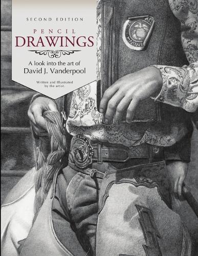 Pencil Drawings - A Look into the Art of David J. Vanderpool: (English)