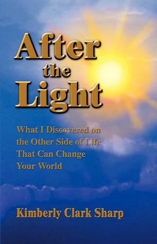 After the Light: What I Discovered on the Other Side of Life That Can Change Your World(English)