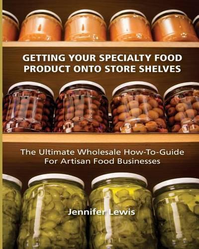 Getting Your Specialty Food Product Onto Store Shelves