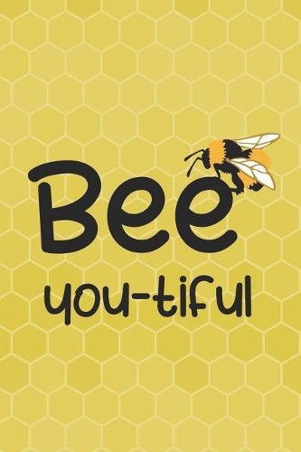 Bee You-tiful: Blank Lined Notebook ( Beekeeper ) Black and Yellow