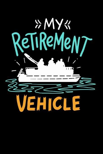 My Retirement Vehicle: 120 Pages I 6x9 I Cornellnotes I Funny Boating, Sailing & Vacation Gifts