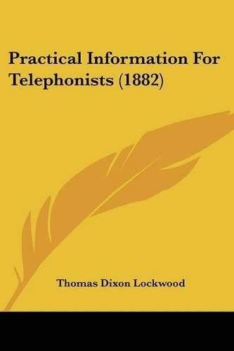 Practical Information For Telephonists (1882): (English)