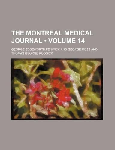The Montreal Medical Journal (Volume 14)