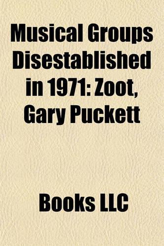 Musical Groups Disestablished in 1971