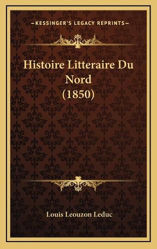 Histoire Litteraire Du Nord (1850)
