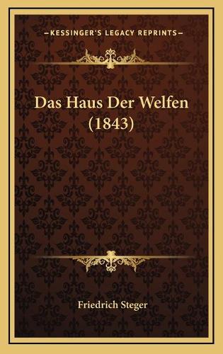 Das Haus Der Welfen (1843): (German)