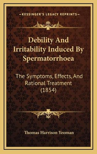 Debility And Irritability Induced By Spermatorrhoea
