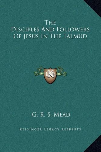 The Disciples And Followers Of Jesus In The Talmud: (English)