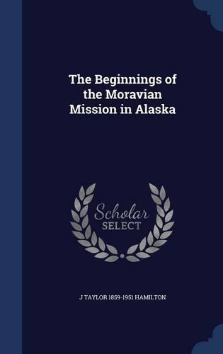 The Beginnings of the Moravian Mission in Alaska