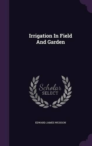 Irrigation In Field And Garden: (English)