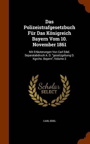 Das Polizeistrafgesetzbuch Für Das Königreich Bayern Vom 10. November 1861